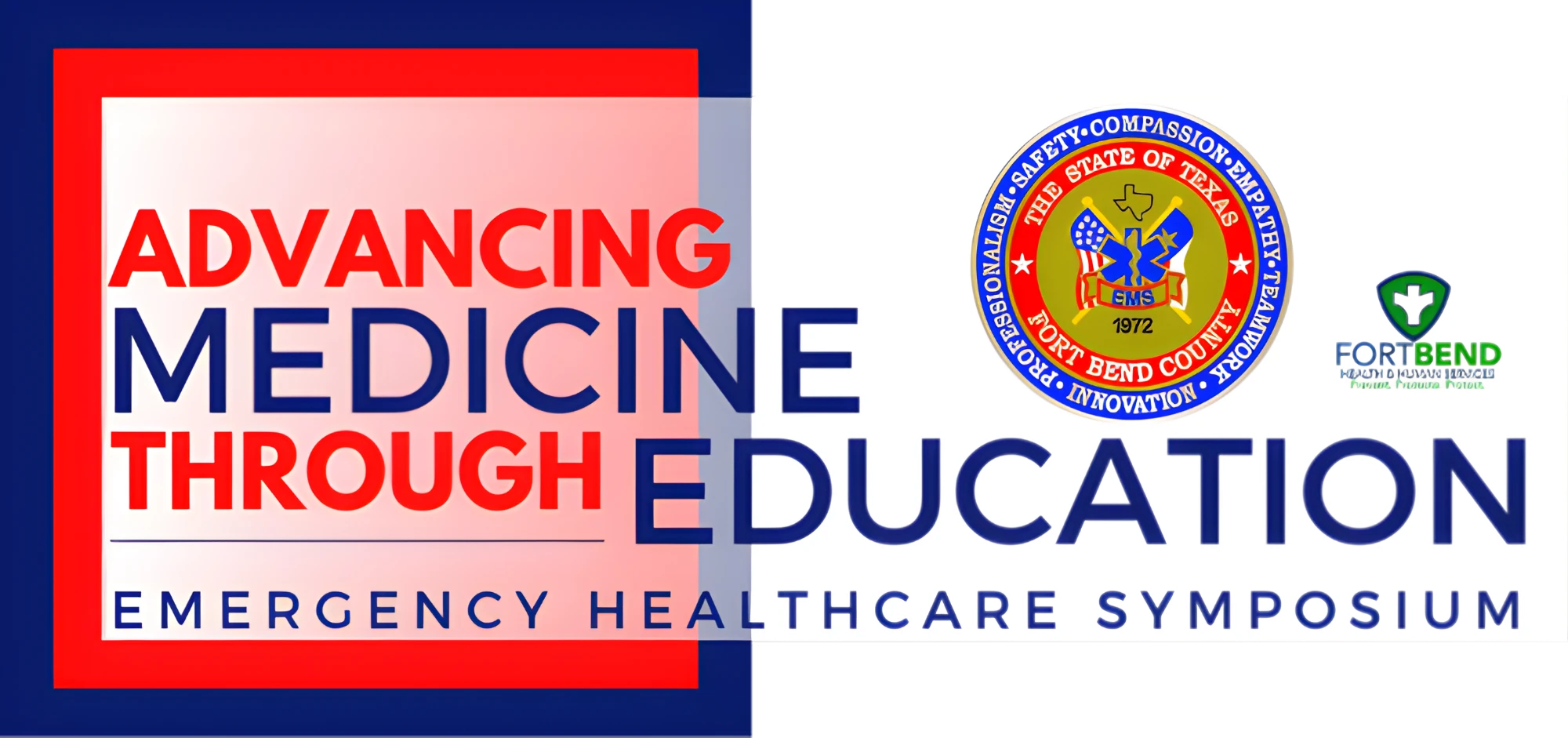 Advancing Medicine Through Education — Emergency Healthcare Symposium, Fort Bend County EMS